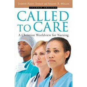 Called to Care: A Christian Worldview for Nursing, Paperback - Judith Allen Shelly imagine