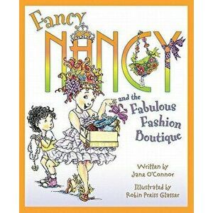 Fancy Nancy and the Fabulous Fashion Boutique - Jane O'Connor imagine
