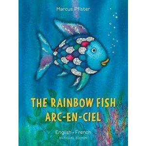 The Rainbow Fish/Arc-En-Ciel, Paperback - Marcus Pfister imagine