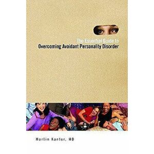 The Essential Guide to Overcoming Avoidant Personality Disorder, Hardcover - Martin Kantor imagine