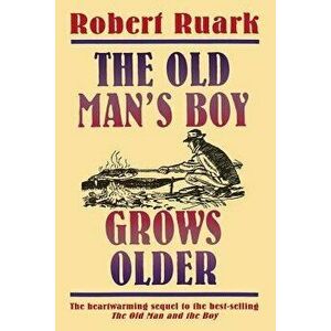 The Old Man's Boy Grows Older, Paperback - Robert Ruark imagine