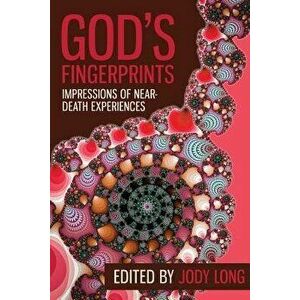 God's Fingerprints: Impressions of Near Death Experiences, Paperback - Jody Long imagine