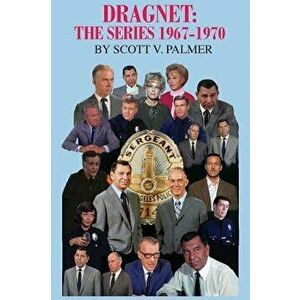 Dragnet: The Series 1967-70, Hardcover - Scott V. Palmer imagine