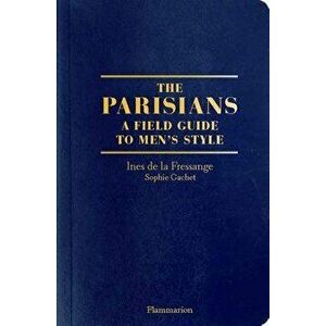 The Parisian Field Guide to Men's Style, Paperback - Ines De La Fressange imagine