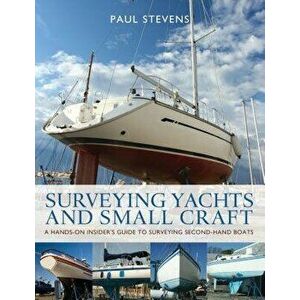 Surveying Yachts and Small Craft, Paperback - Paul Stevens imagine