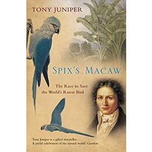 Spix's Macaw, Paperback - Tony Juniper imagine