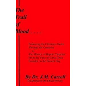 The Trail of Blood, Hardcover - J. M. Carroll imagine