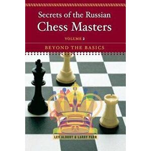 Secrets of the Russian Chess Masters: Beyond the Basics, Paperback - Lev Alburt imagine