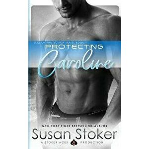 Protecting Caroline, Paperback - Susan Stoker imagine