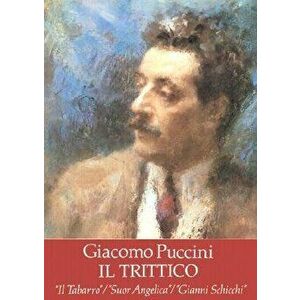 Il Trittico in Full Score: Il Tabarro / Suor Angelica / Gianni Schicchi, Paperback - Giacomo Puccini imagine
