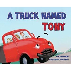 A Truck Named Tony - M. Jane Hawkins imagine