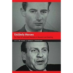 Unlikely Heroes: The Place of Holocaust Rescuers in Research and Teaching, Paperback - Ari Kohen imagine