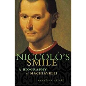 Niccolo's Smile: A Biography of Machiavelli, Paperback - Maurizio Viroli imagine