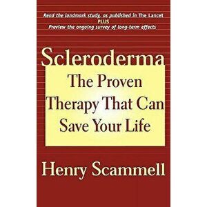 Scleroderma: The Proven Therapy That Can Save Your Life, Paperback - Henry Scammell imagine