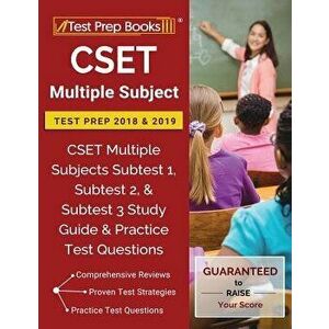 CSET Multiple Subject Test Prep 2018 & 2019: CSET Multiple Subjects Subtest 1, Subtest 2, & Subtest 3 Study Guide & Practice Test Questions, Paperback imagine