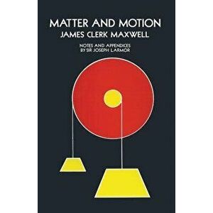 Matter and Motion, Paperback - James Clerk Maxwell imagine