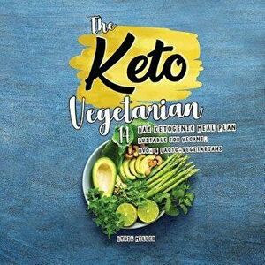 The Keto Vegetarian: 14-Day Ketogenic Meal Plan Suitable for Vegans, Ovo- & Lacto-Vegetarians, 2nd Edition, Paperback - Lydia Miller imagine