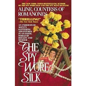 The Spy Wore Silk, Paperback - Aline Countess of Romanones imagine