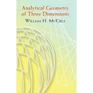 Analytical Geometry of Three Dimensions, Paperback - William H. McCrea imagine