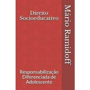 Direito Socioeducativo: Responsabiliza o Diferenciada de Adolescente, Paperback - Henrique Munhoz Burgel Ramidoff imagine