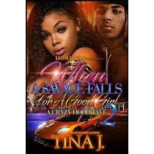 When a Savage Falls for a Good Girl 2: A Crazy Hood Love, Paperback - Tina J imagine