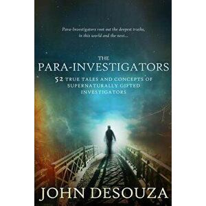 The Para-Investigators: 52 True Tales and Concepts of Supernaturally Gifted Investigators, Paperback - Goldie Serrano imagine