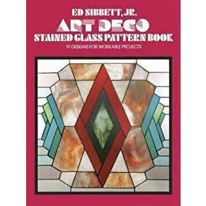 Art Deco Stained Glass Pattern Book, Paperback - Ed Sibbett imagine