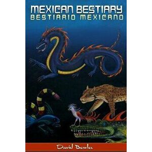 Mexican Bestiary: Bestiario Mexicano, Paperback - David Bowles imagine