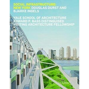 Social Infrastructure: New York: Douglas Durst and Bjarke Ingels, Paperback - James Andrachuk imagine