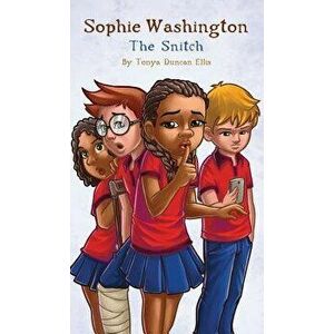 Sophie Washington: The Snitch, Hardcover - Tonya Duncan Ellis imagine