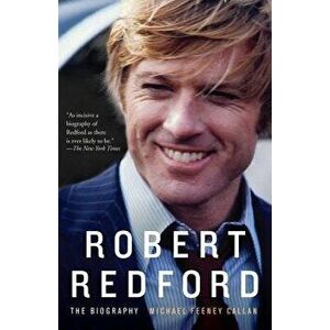 Robert Redford: The Biography, Paperback - Michael Feeney Callan imagine