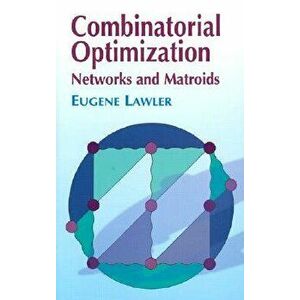 Combinatorial Optimization: Networks and Matroids, Paperback - Eugene Lawler imagine