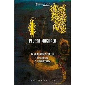 Plural Maghreb: Writings on Postcolonialism, Paperback - Abdelkebir Khatibi imagine