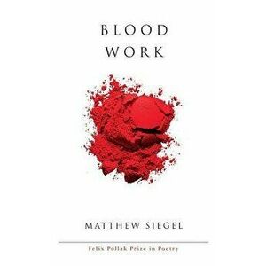Blood Work, Paperback - Matthew Siegel imagine