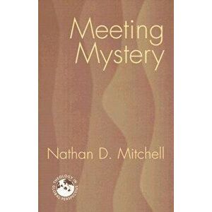 Meeting Mystery: Liturgy, Worship, Sacraments, Paperback - Nathan D. Mitchell imagine