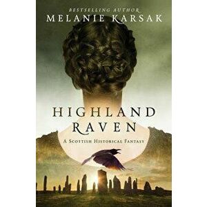 Highland Raven, Paperback - Melanie Karsak imagine