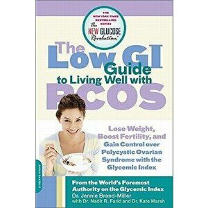 The Low GI Guide to Living Well with PCOS: Lose Weight, Boost Fertility and Gain Control Over Polycystic Ovarian Syndrome with the Glycemic Index, Pap imagine