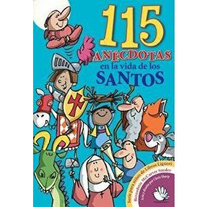115 Anecdotas En La Vida de Los Santos, Paperback - Bernadette McCarver Snyder imagine