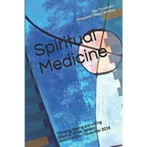 Spiritual Medicine: Thinking, Feeling and Willing (Black & White Version), Paperback - Margaret Mary Fleming DVM imagine