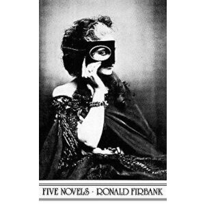 Firbank: Five Novels, Paperback - Ronald Firbank imagine