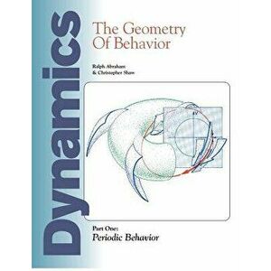 Dynamics: The Geometry of Behavior: Part 1: Periodic Behavior, Paperback - Ralph Abraham imagine