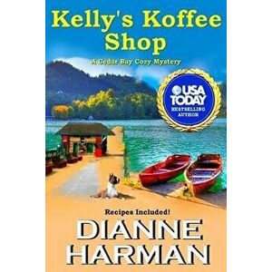 Kelly's Koffee Shop, Paperback - Dianne Harman imagine