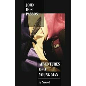 Adventures of a Young Man, Paperback - John Dos Passos imagine