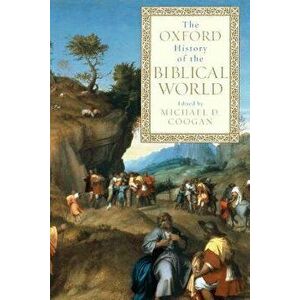The Oxford History of the Biblical World, Paperback - Michael D. Coogan imagine