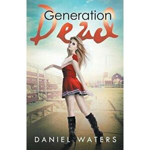 Generation Dead, Paperback - Daniel Waters imagine
