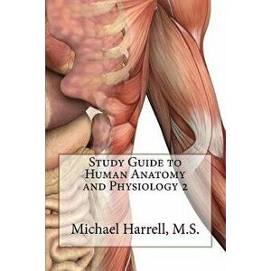 Study Guide to Human Anatomy and Physiology 2, Paperback - Michael T. Harrell imagine