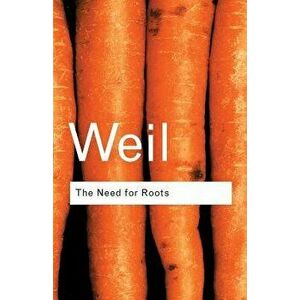 The Need for Roots: Prelude to a Declaration of Duties Towards Mankind, Paperback - Simone Weil imagine