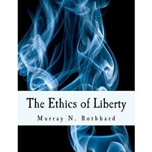 The Ethics of Liberty, Paperback - Murray N. Rothbard imagine