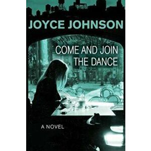 Come and Join the Dance, Paperback - Joyce Johnson imagine