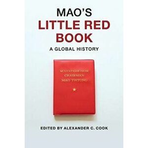 Mao's Little Red Book: A Global History, Paperback - Alexander C. Cook imagine
